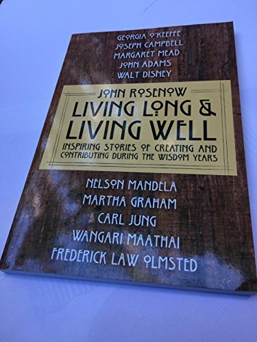 Stock image for Living Long & Living Well: Inspiring Stories of Creating and Contributing during the Wisdom Years for sale by ThriftBooks-Dallas