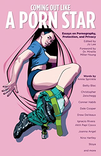 9780990557166: Coming Out Like a Porn Star: Essays on Pornography, Protection, and Privacy