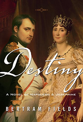 Imagen de archivo de Destiny: A Novel Of Napoleon & Josephine a la venta por Housing Works Online Bookstore