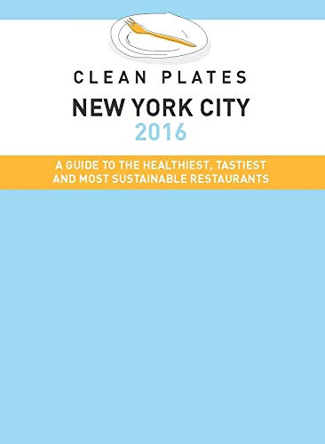 Beispielbild fr Clean Plates New York City 2016: A Guide to the Healthiest, Tastiest and Most Sustainable Restaurants zum Verkauf von Best and Fastest Books
