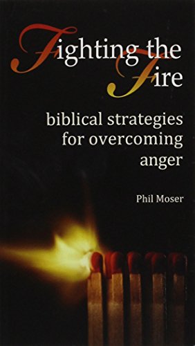 Stock image for Fighting the Fire: Biblical Strategies for Overcoming Anger (Biblical Strategies Series) for sale by ZBK Books