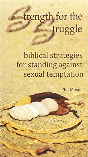 Stock image for Strength for the Struggle: biblical strategies for standing against sexual temptation for sale by SecondSale