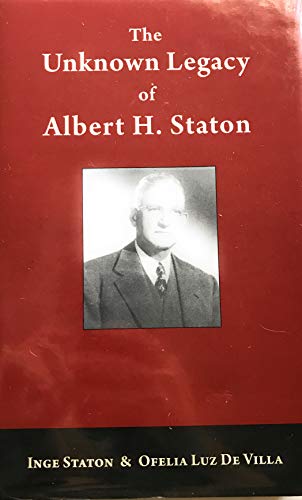 9780990570905: The Unknown Legacy Of Albert H. Staton