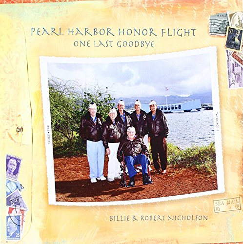 Imagen de archivo de Pearl Harbor Honor Flight: One Last Goodbye a la venta por Lucky's Textbooks