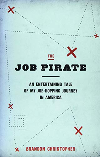 Stock image for The Job Pirate: An Entertaining Tale of My Job-hopping Journey in America for sale by Decluttr