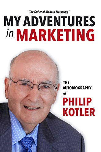 Beispielbild fr My Adventures in Marketing: The Autobiography of Philip Kotler zum Verkauf von BooksRun