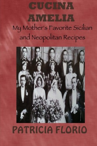Stock image for Cucina Amelia: Recipes and Stories from the Sicilian & Neapolitan Traditions for sale by Revaluation Books