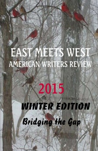 Stock image for East Meets West American Writers Review 2015 Winter Edition: Bridging the Gap for sale by Revaluation Books