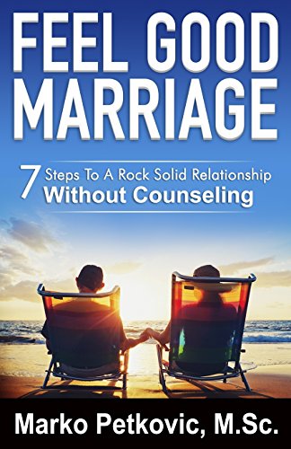 Stock image for Feel Good Marriage: 7 Steps To A Rock Solid Relationship Without Counseling for sale by GF Books, Inc.