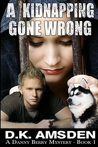 Beispielbild fr A Kidnapping Gone Wrong: Danny Berry Mystery Series (Volume 1) zum Verkauf von Once Upon A Time Books