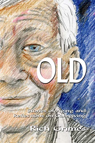 Beispielbild fr Old: Stories of Aging and Reflections on Caregiving zum Verkauf von THE SAINT BOOKSTORE