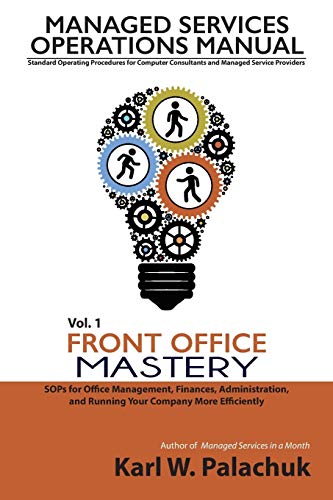 Beispielbild fr Vol. 1 - Front Office Mastery: Sops for Office Management, Finances, Administration, and Running Your Company More Efficiently zum Verkauf von GF Books, Inc.