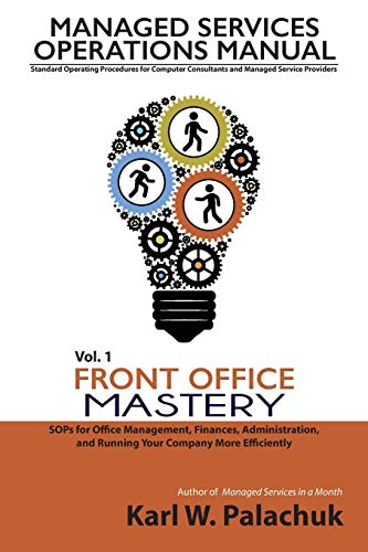 Stock image for Vol. 1 - Front Office Mastery: Sops for Office Management, Finances, Administration, and Running Your Company More Efficiently for sale by GF Books, Inc.