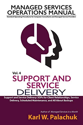 Beispielbild fr Vol. 4 - Support and Service Delivery: Sops for Client Relationships, Service Delivery, Scheduled Maintenance, and All about Backups zum Verkauf von SecondSale