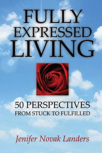 Imagen de archivo de Fully Expressed Living 50 Perspectives from Stuck to Fulfilled a la venta por PBShop.store US
