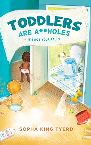 Beispielbild fr Toddlers Are A**holes: It's Not Your Fault zum Verkauf von Wonder Book