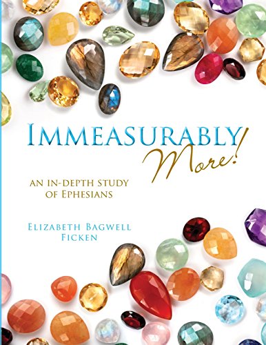 Beispielbild fr Immeasurably More!: An in-depth study of Ephesians (In-depth Bible Study Series by Elizabeth Ficken) zum Verkauf von WorldofBooks