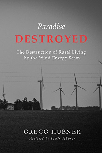 Stock image for Paradise Destroyed: The Destruction of Rural Living by the Wind Energy Scam for sale by BooksRun