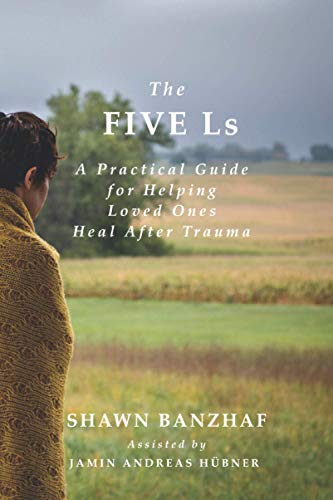 Stock image for The Five Ls: A Practical Guide for Helping Loved Ones Heal After Trauma for sale by HPB-Emerald