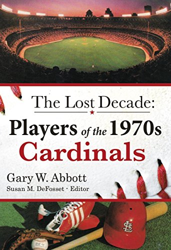 Beispielbild fr The Lost Decade: Players of the 1970s Cardinals zum Verkauf von The Book House, Inc.  - St. Louis