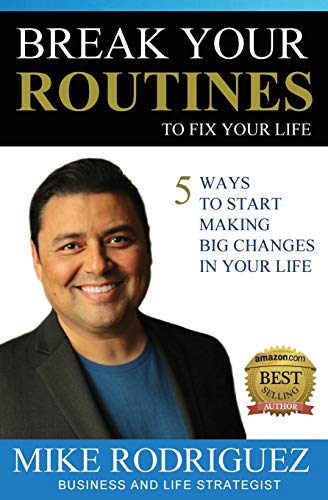 9780990600145: Break Your Routines to Fix Your Life: 5 Ways to Make Big Life Changes
