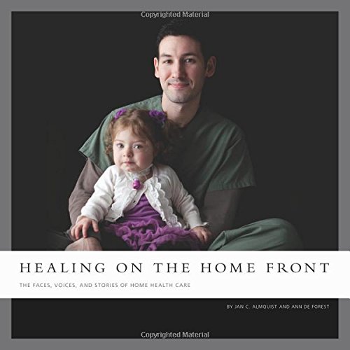 Beispielbild fr Healing on the Home Front: The Faces, Voices, and Stories of Home Health Care zum Verkauf von ThriftBooks-Atlanta