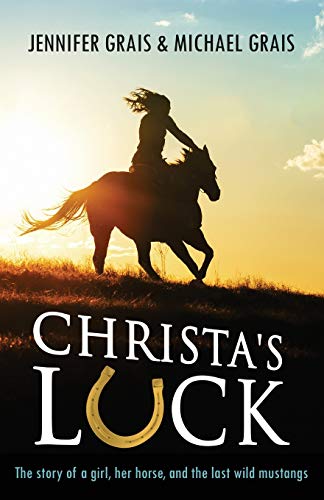 Stock image for Christa's Luck: The story of a girl, her horse, and the last wild mustangs for sale by Once Upon A Time Books