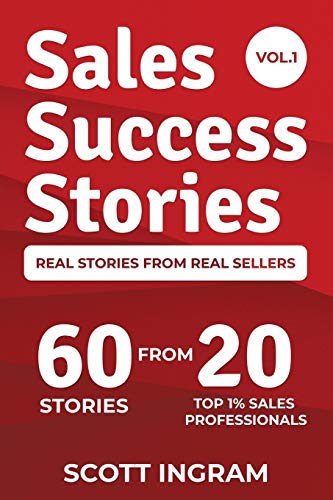 Beispielbild fr Sales Success Stories: 60 Stories from 20 Top 1% Sales Professionals zum Verkauf von SecondSale