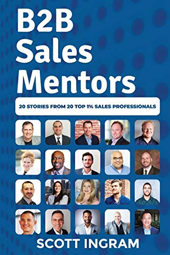 Stock image for B2B Sales Mentors: 20 Stories from 20 Top 1% Sales Professionals for sale by SecondSale