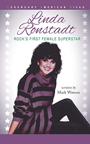 9780990610694: Linda Ronstadt: Rock's First Female Superstar