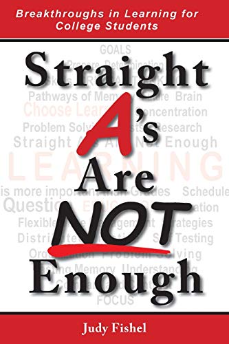 Stock image for Straight a's Are Not Enough : Breakthrough Learning Strategies for College Students for sale by Better World Books
