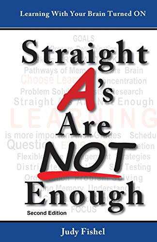 Beispielbild fr Straight A's Are NOT Enough: Learning With Your Brain Turned ON: Second Edition zum Verkauf von BooksRun