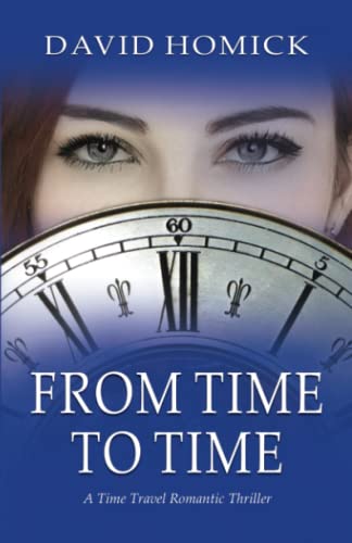 Beispielbild fr From Time to Time: A Time Travel Romantic Thriller zum Verkauf von Bulk Book Warehouse