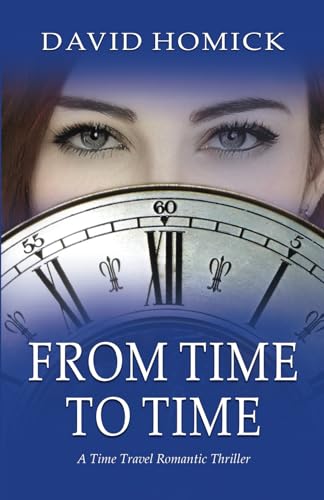 Stock image for From Time to Time: A Time Travel Romantic Thriller for sale by Bulk Book Warehouse