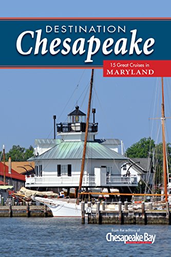 Stock image for Destination Chesapeake, 15 Great Cruises in Maryland for sale by Wonder Book