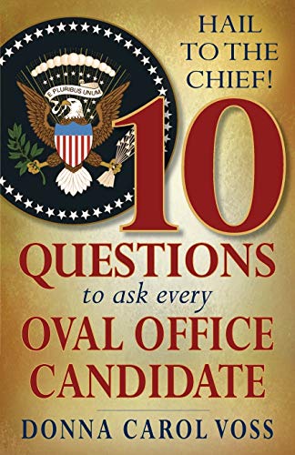 Imagen de archivo de Hail to the Chief!: 10 Questions to Ask Every Oval Office Candidate a la venta por Books From California