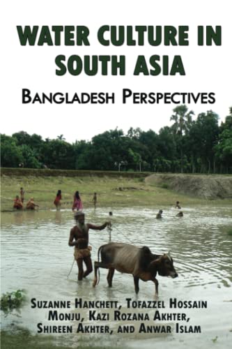 9780990633716: Water Culture in South Asia: Bangladesh Perspectives