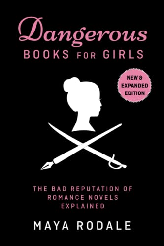 Beispielbild fr Dangerous Books For Girls: The Bad Reputation of Romance Novels, Explained zum Verkauf von SecondSale