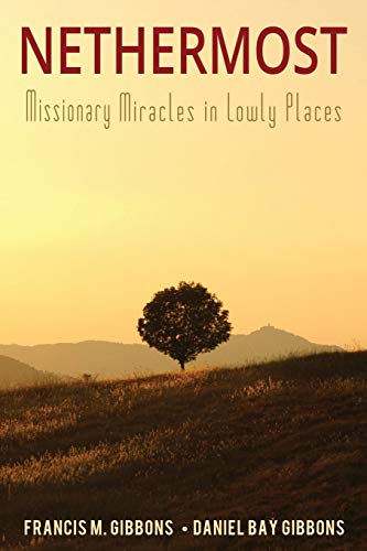 Stock image for Nethermost: Missionary Miracles in Lowly Places for sale by Blindpig Books