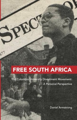 Stock image for Free South Africa: The Columbia University Divestment Movement: A Personal Perspective for sale by Textbooks_Source