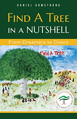Stock image for Find A Tree in a Nutshell: From Dreamers to Doers for sale by Lucky's Textbooks