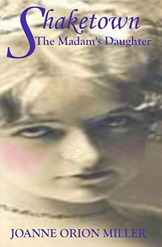 Beispielbild fr SHAKETOWN: The Madams Daughter: A Tale of San Franciscos Victorian Underworld zum Verkauf von thebookforest.com