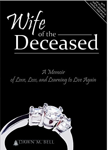 Stock image for Wife of the Deceased: A Memoir of Love, Loss, and Learning to Live Again for sale by ThriftBooks-Atlanta