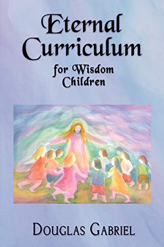 9780990645559: Eternal Curriculum for Wisdom Children: Intuitive Learning and the Etheric Body