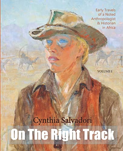 9780990645917: On The Right Track: Volume I: Early Travels of a Noted Anthropologist, Historian & Writer in Africa