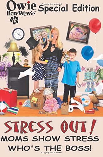 Stock image for Owie BowOwie Special Edition, Stress Out, Mom's show stress who's the boss! for sale by Revaluation Books