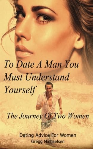 Imagen de archivo de To Date a Man, You Must Understand Yourself: The Journey of Two Women a la venta por Goodwill