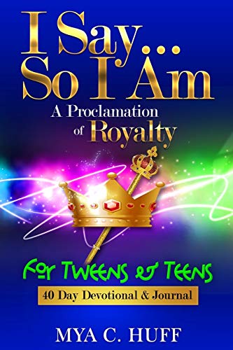 Beispielbild fr I Say.So I Am: A Proclamation of Royalty: For Tweens and Teens zum Verkauf von ThriftBooks-Atlanta