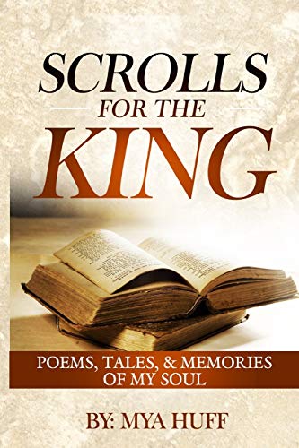 Beispielbild fr Scrolls for the King: Poems, Tales, and Memories of My Soul zum Verkauf von Lucky's Textbooks