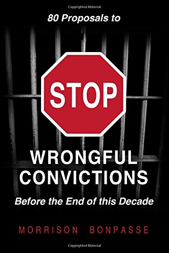 Stock image for 80 Proposals to STOP Wrongful Convictions: - Before the End of This Decade for sale by The Book Cellar, LLC